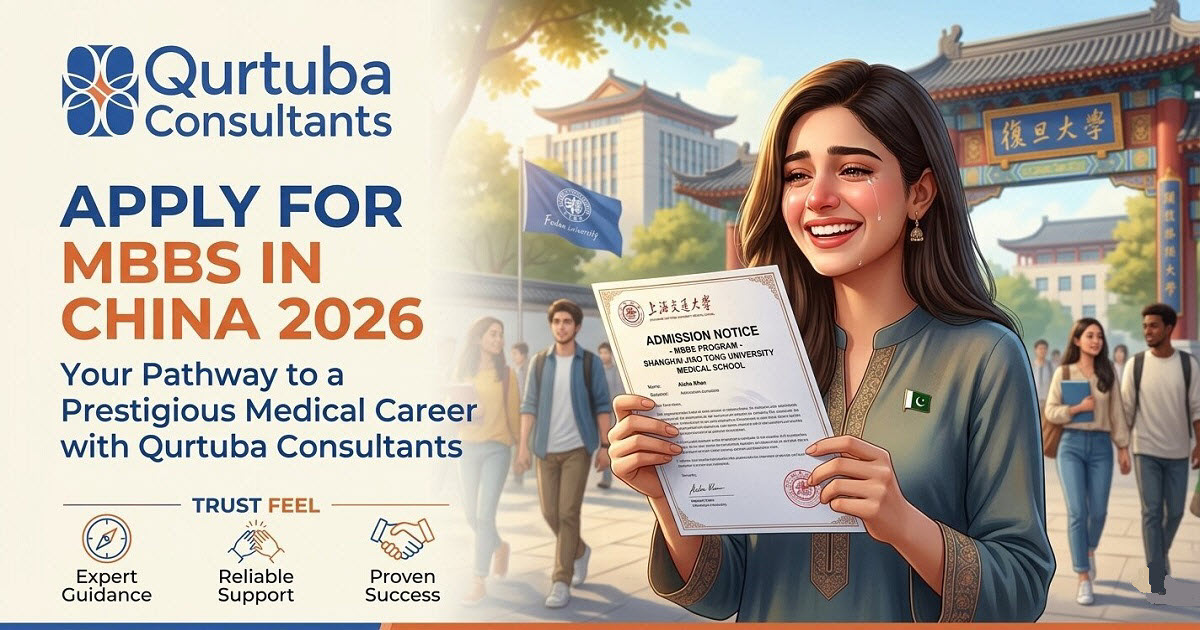 Apply for MBBS in China through Qurtuba Consultants